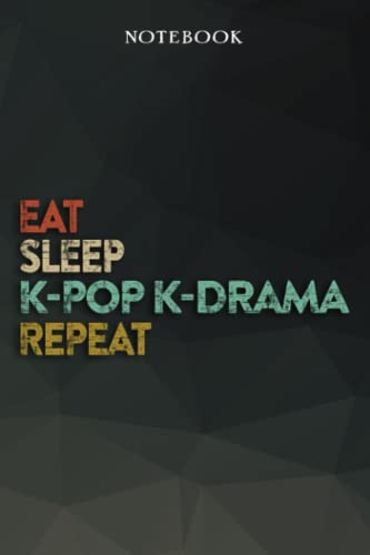 K-pop K-Drama Boyfriend Gifts from Girlfriend - Eat Sleep K-pop K-Drama Repeat: Funny Gift Idea for Year Anniversary, Valentines Day, Cute Presents, 1, Birthday - Lined Journal Notebook Planner,Budget