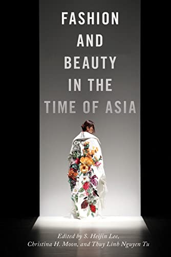 Fashion and Beauty in the Time of Asia (NYU Series in Social and Cultural Analysis Book 6) (English Edition)