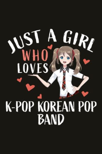 K-Pop Korean Pop Band Funny Gifts for Women - Just A Girl Who Loves K-Pop Korean Pop Band: Birthday Gifts for Best Friends, Her, Him, Girlfriend, ... Day Gifts- Mother's Day Gifts Mom,Organizer