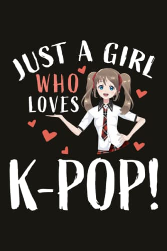 K-Pop! Funny Gifts for Women - Just A Girl Who Loves K-Pop!: Birthday Gifts for Best Friends, Her, Him, Girlfriend, Sister, Plant Lover- Unique ... Day Gifts- Mother's Day Gifts Mom,Organizer
