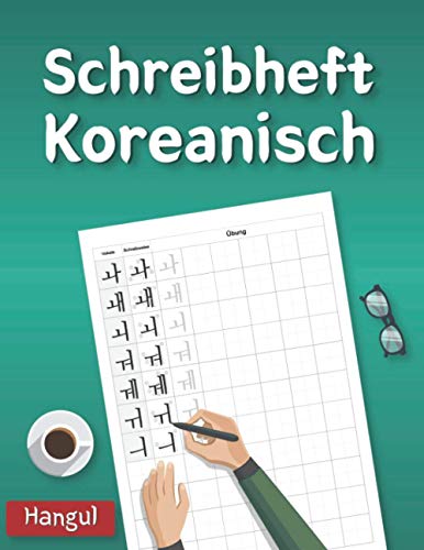 Schreibheft Koreanisch – Hangul: Koreanisch lernen für Anfänger – Hangul schreiben lernen – Schreibheft mit koreanischen Alphabet
