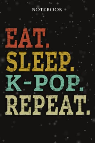 K-Pop Mom Birthday Gifts from Daughter, Son, Kids - Eat Sleep K-Pop Repeat: Mothers Day Gifts for Mom - Fathers Day Gift for Dad, Christmas Birthday Gifts - Lined Journal Notebook Planner,Business