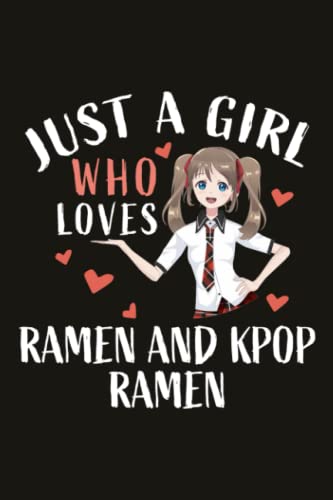 Ramen And Kpop Ramen Funny Gifts for Women - Just A Girl Who Loves Ramen And Kpop Ramen: Birthday Gifts for Best Friends, Her, Him, Girlfriend, ... Day Gifts- Mother's Day Gifts Mom,Organizer