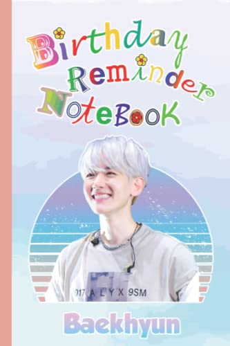 Baekhyun EXO Birthday Reminder Book Byeon Baek Hyeon Kpop Singer Merchandise for Women Men Teen: Baekhyun EXO Fanart | Baekhyun EXO Notebook | An ... Dates to Remember Forever With 6x9 inches