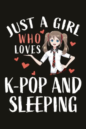 K-Pop And Sleeping Funny Gifts for Women - Just A Girl Who Loves K-Pop And Sleeping: Birthday Gifts for Best Friends, Her, Him, Girlfriend, Sister, ... Day Gifts- Mother's Day Gifts Mom,Organizer