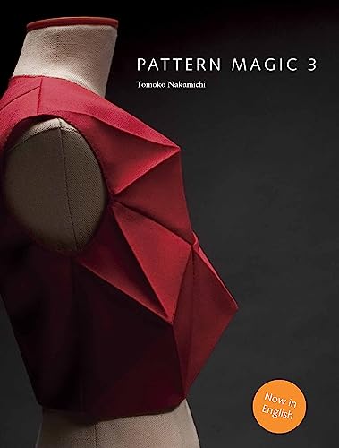 Pattern Magic 3: The latest addition to the cult Japanese Pattern Magic series (dress-making, pattern design, sewing, fashion)