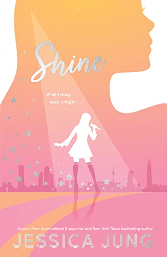Shine: The romantic YA fiction novel from K-pop legend, Jessica Jung! (English Edition)