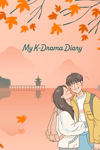My K-Drama Diary: Korean Drama Tracker, Favorite Drama Lists, Drama Review Sheets, To Watch List, 6x9 | Great Gift for K-Drama Lovers!