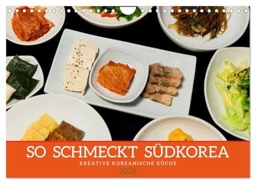 So schmeckt Südkorea: Kreative koreanische Küche (Wandkalender 2026 DIN A4 quer), CALVENDO Monatskalender: Einblicke in die Genusswelt der koreanischen Kochkunst (CALVENDO Lifestyle)