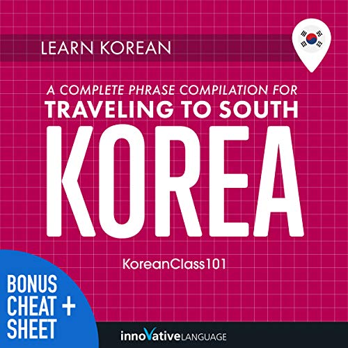 Learn Korean: A Complete Phrase Compilation for Traveling to South Korea