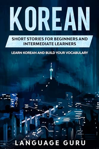 Korean Short Stories for Beginners and Intermediate Learners: Learn Korean and Build Your Vocabulary (English Edition)